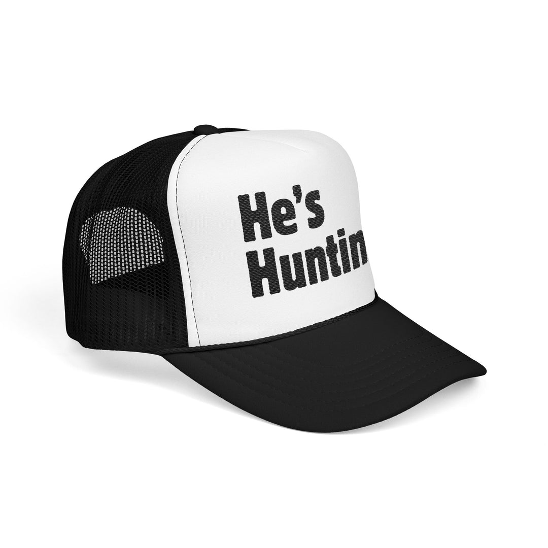 He's Huntin. Foam Trucker Hat features a bold text design on a white front panel, with a black mesh back and adjustable snap for a comfortable fit.