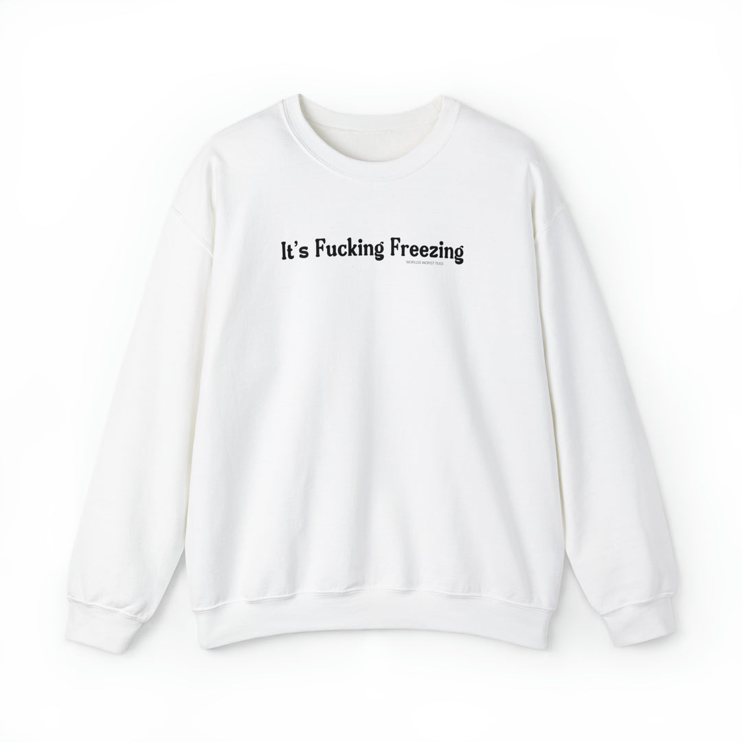 Unisex heavy blend crewneck sweatshirt, the It's Fucking Freezing Crew, with black text. Features ribbed knit collar, no itchy side seams, 50% cotton, 50% polyester, loose fit. Sewn-in label, medium-heavy fabric.