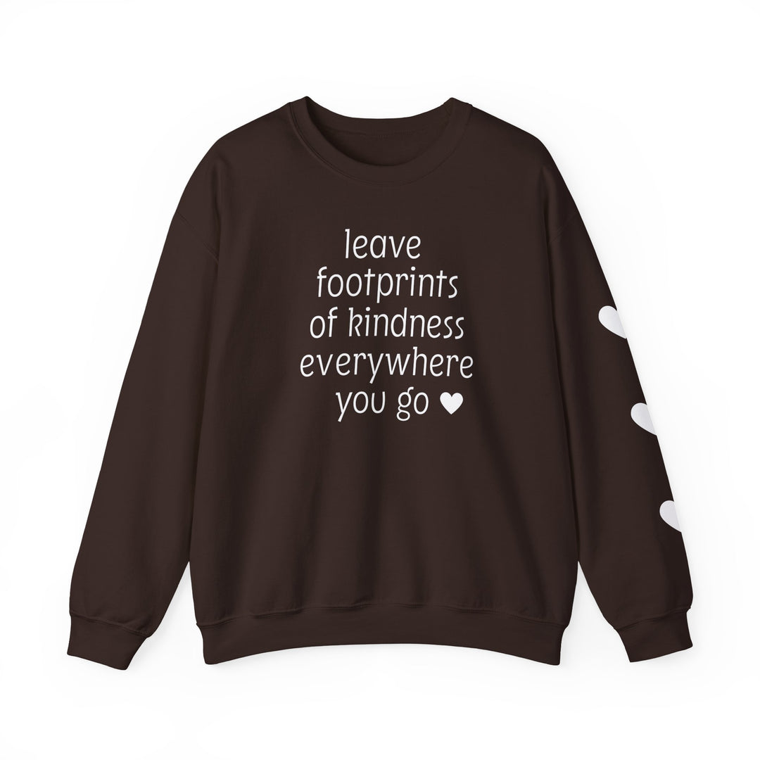 Dark-brown crewneck sweatshirt with leave footprints of kindness everywhere you go ♥ in white letters on front and three white hearts down one sleeve.