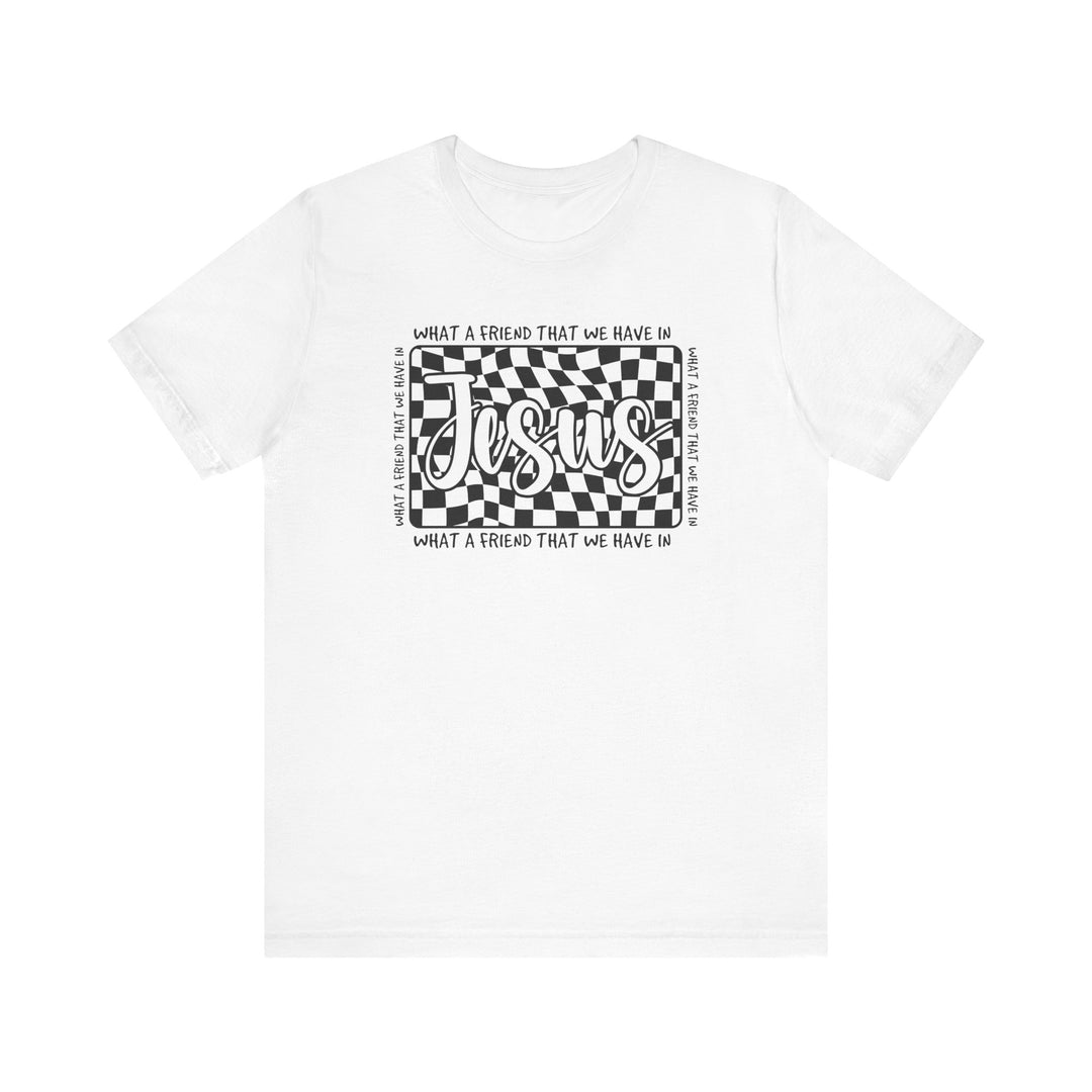 What A Friend We Have in Jesus Tee: Classic unisex short sleeve t-shirt with ribbed knit collars and dual side seams, made from soft, quality cotton for a comfortable fit.