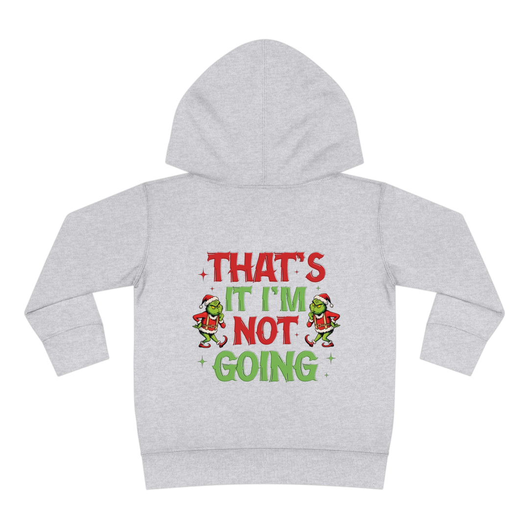 I'm Not Going Toddler Hoodie