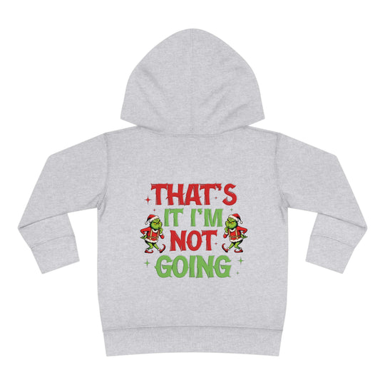 I'm Not Going Toddler Hoodie