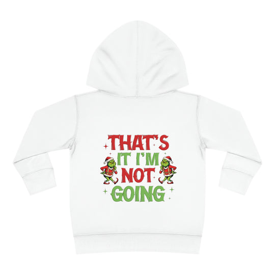 I'm Not Going Toddler Hoodie