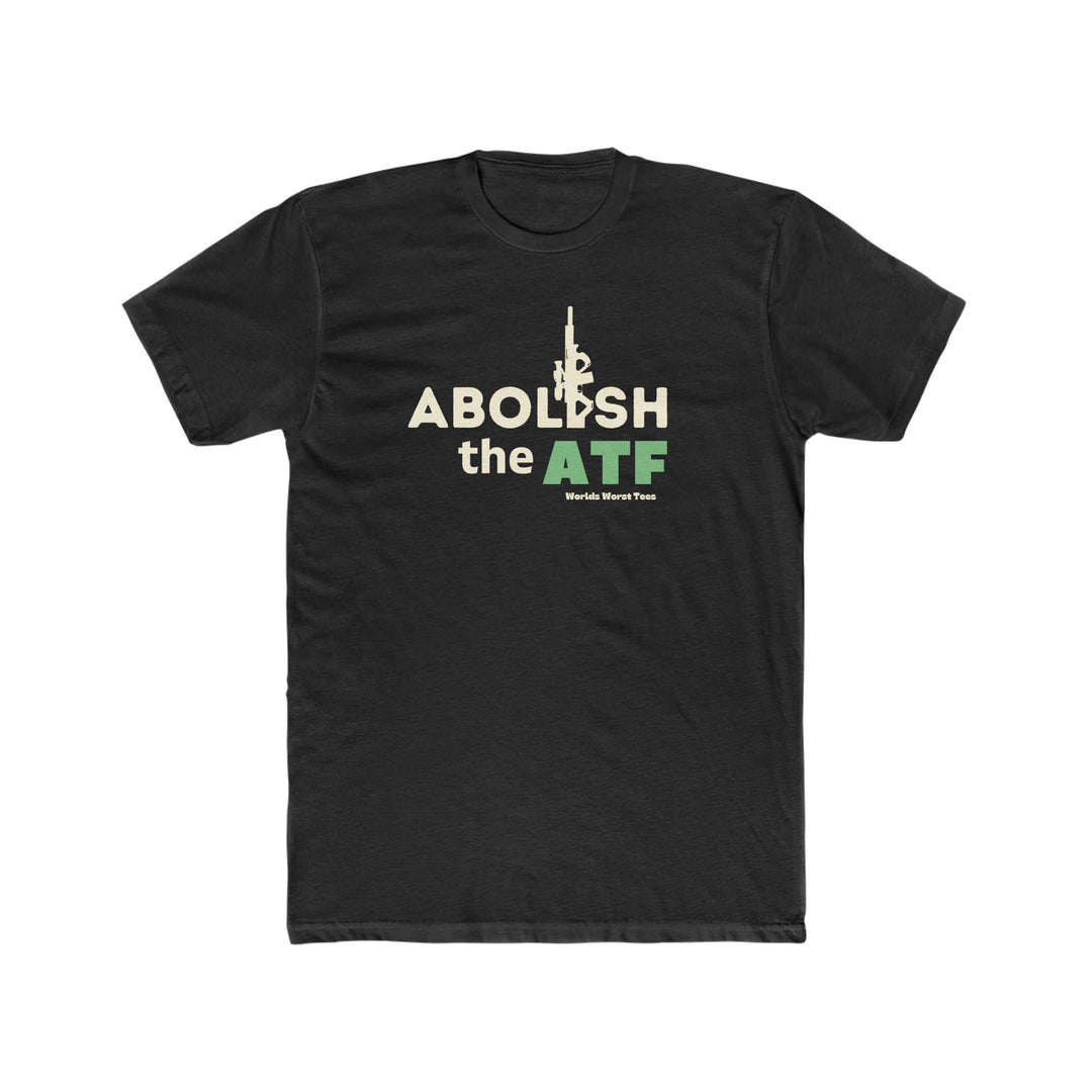 A premium fitted Men's short sleeve t-shirt featuring bold white text and a gun graphic. Comfy and light, ideal for workouts or daily wear. 100% combed, ring-spun cotton. Abolish the ATF Tee.