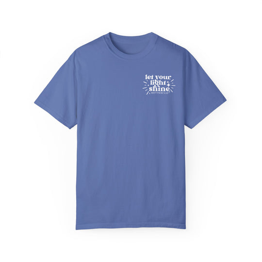 Let Your Light Shine Tee: Blue t-shirt with white text. 100% ring-spun cotton, garment-dyed for coziness. Relaxed fit, double-needle stitching for durability, no side-seams for shape retention. From 'Worlds Worst Tees'.