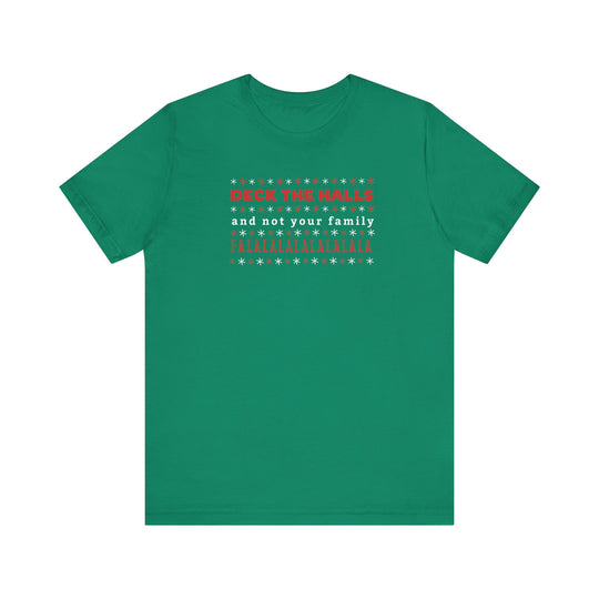 Deck the Halls and Not Your Family Tee