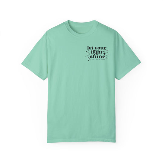 Let Your Light Shine Tee: Green t-shirt with black text. 100% ring-spun cotton, garment-dyed for coziness. Relaxed fit, double-needle stitching for durability, no side-seams for shape retention. From Worlds Worst Tees.
