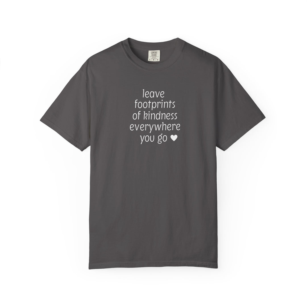 Charcoal-gray short-sleeve tee with leave footprints of kindness everywhere you go ♥ in white, from Comfort Colors. Relaxed fit, pre-shrunk, 100% cotton.