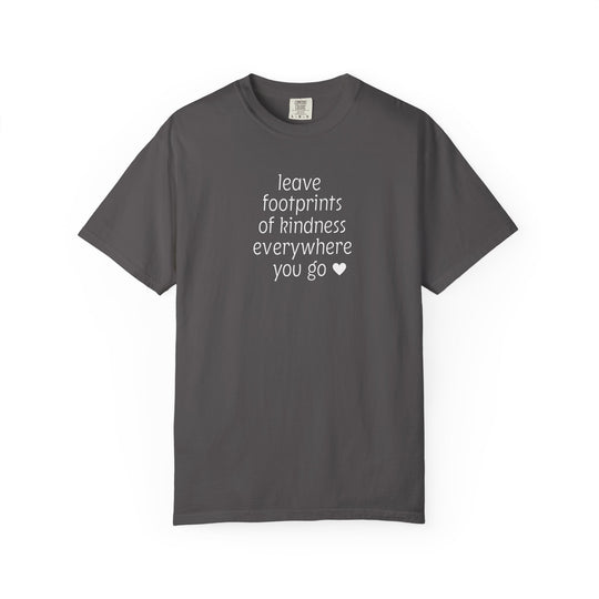 Charcoal-gray short-sleeve tee with leave footprints of kindness everywhere you go ♥ in white, from Comfort Colors. Relaxed fit, pre-shrunk, 100% cotton.