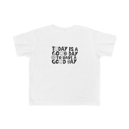 Toddler tee with Good Day to Have a Good Day print. Soft, 100% cotton fabric, tear-away label, classic fit. Perfect for sensitive skin, durable for little adventures. Sizes: 2T, 3T, 4T, 5-6T.
