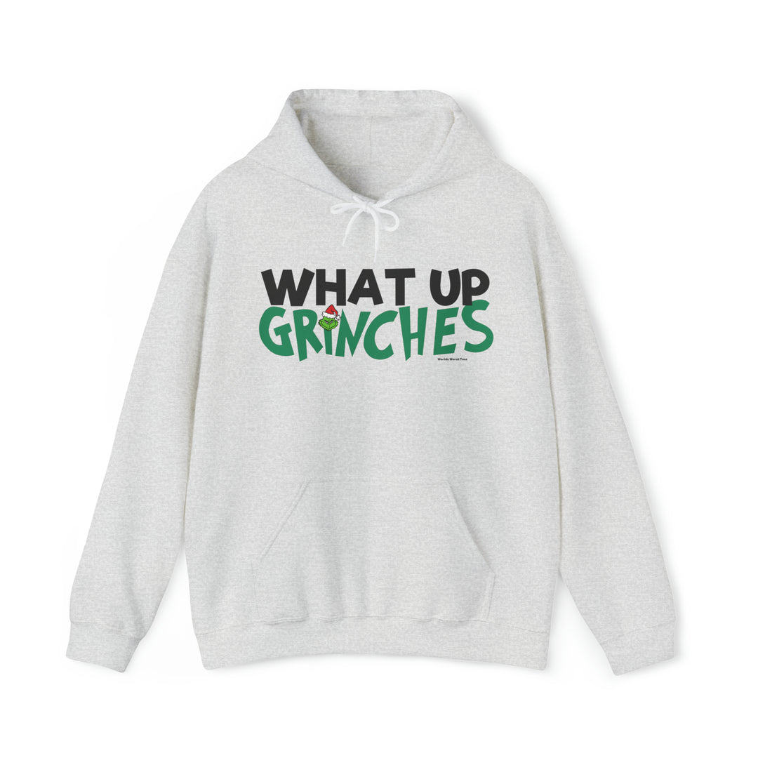 Unisex What up Grinches Hoodie, white with green and black text. Heavy blend cotton and polyester, kangaroo pocket, drawstring hood. Classic fit, tear-away label, runs true to size.