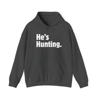 He's Hunting. Hoodie