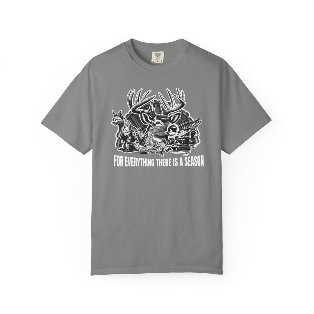 For Everything There is a Season Tee: Gray shirt with wildlife montage featuring a buck, fox, fish, and ducks, plus the slogan FOR EVERYTHING THERE IS A SEASON.