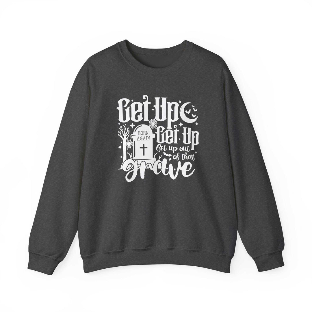 Get Up Out of that Grave Crew 85937882397218539109 46 Sweatshirt Worlds Worst Tees