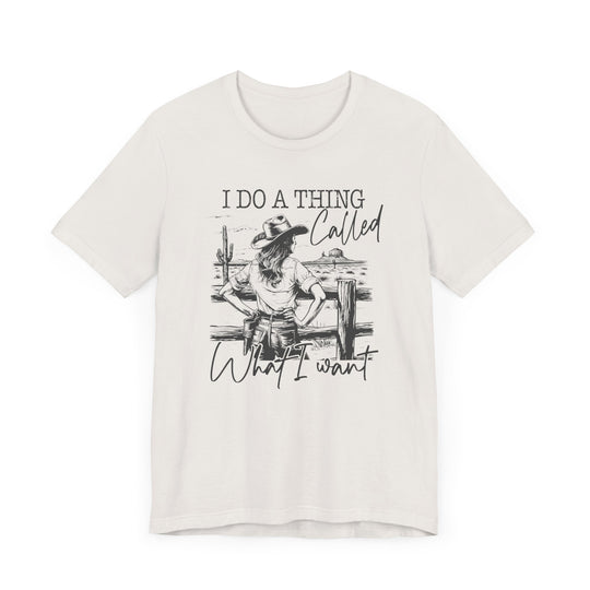 Do a Thing Called What I want Tee