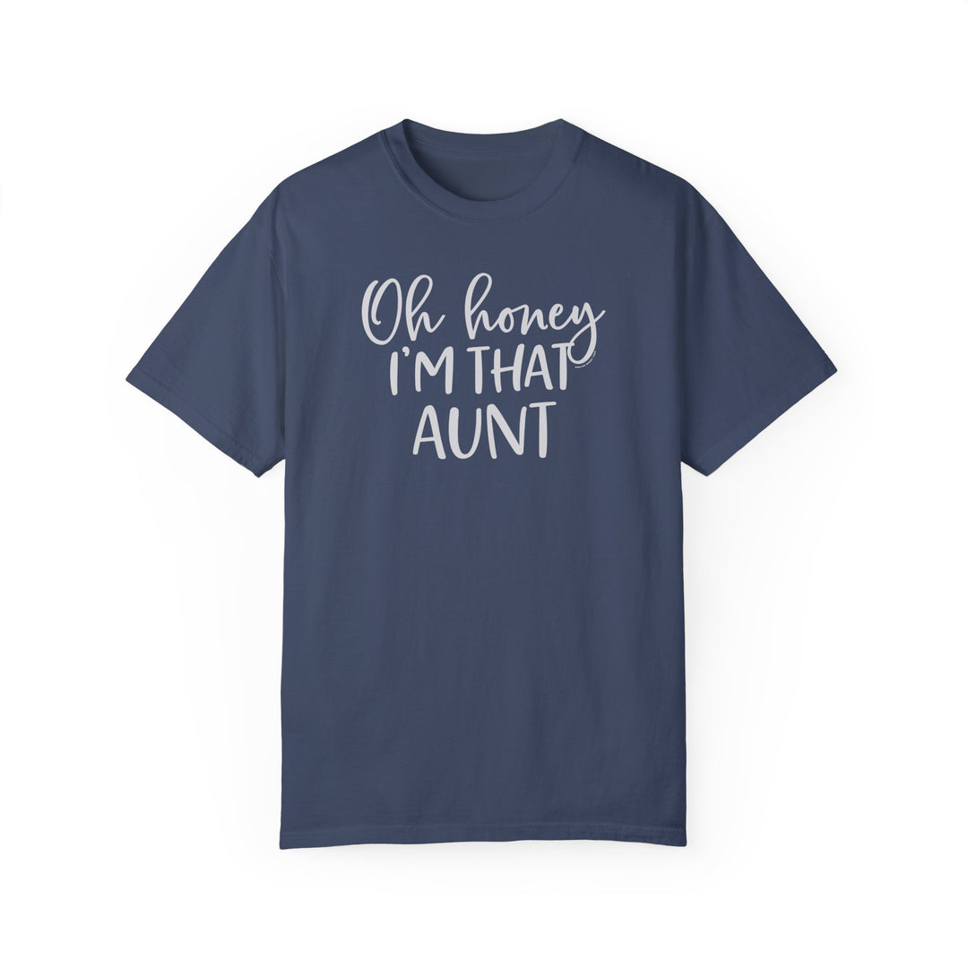 Relaxed fit Oh Honey I'm that Aunt Tee, garment-dyed 100% ring-spun cotton shirt with double-needle stitching, no side-seams, and medium weight for durability and comfort.