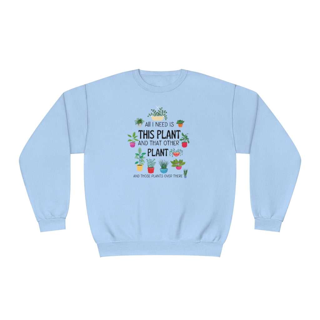 I Need That Plant Crewneck 63968765915236127698 24 Sweatshirt Worlds Worst Tees