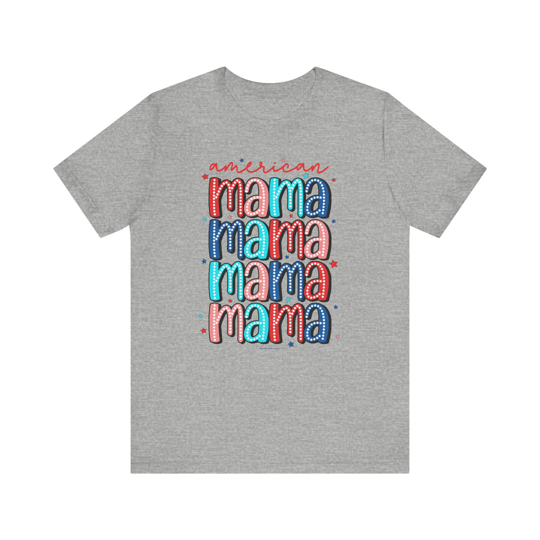 A grey American Mama Tee, featuring colorful text on soft cotton. Unisex jersey shirt with ribbed knit collars, taping on shoulders, and tear-away label. Retail fit, 100% Airlume combed cotton.