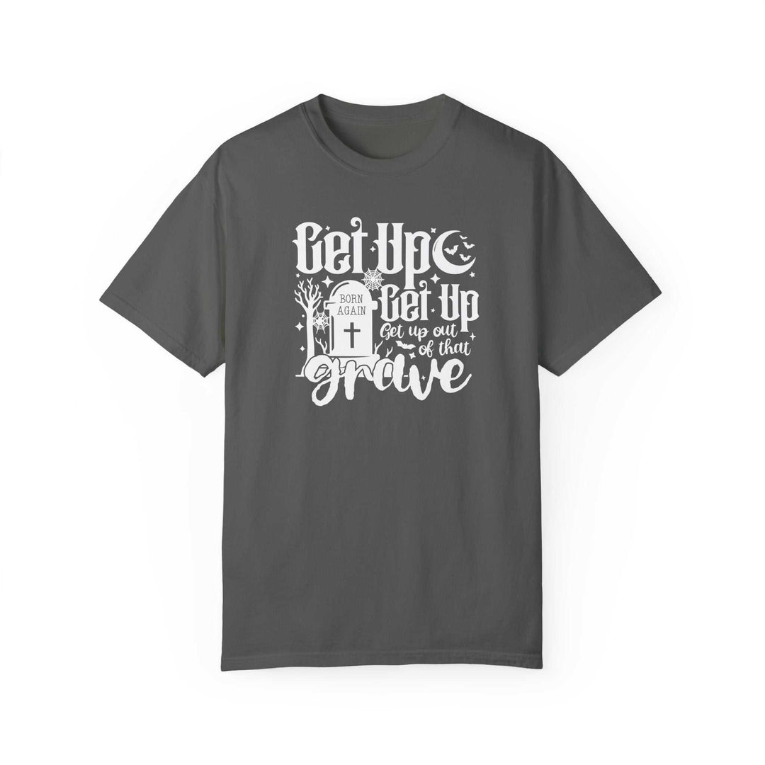 Get Up Out of That Grave Tee 12320471249280401095 26 T-Shirt Worlds Worst Tees