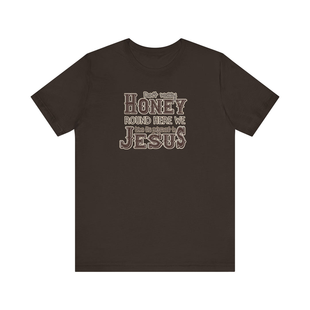 Leave the Judgement to Jesus Tee