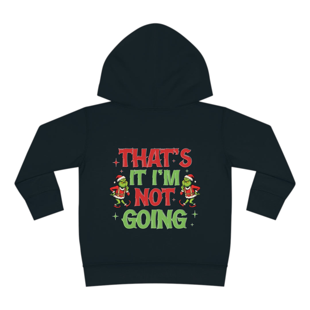 I'm Not Going Toddler Hoodie