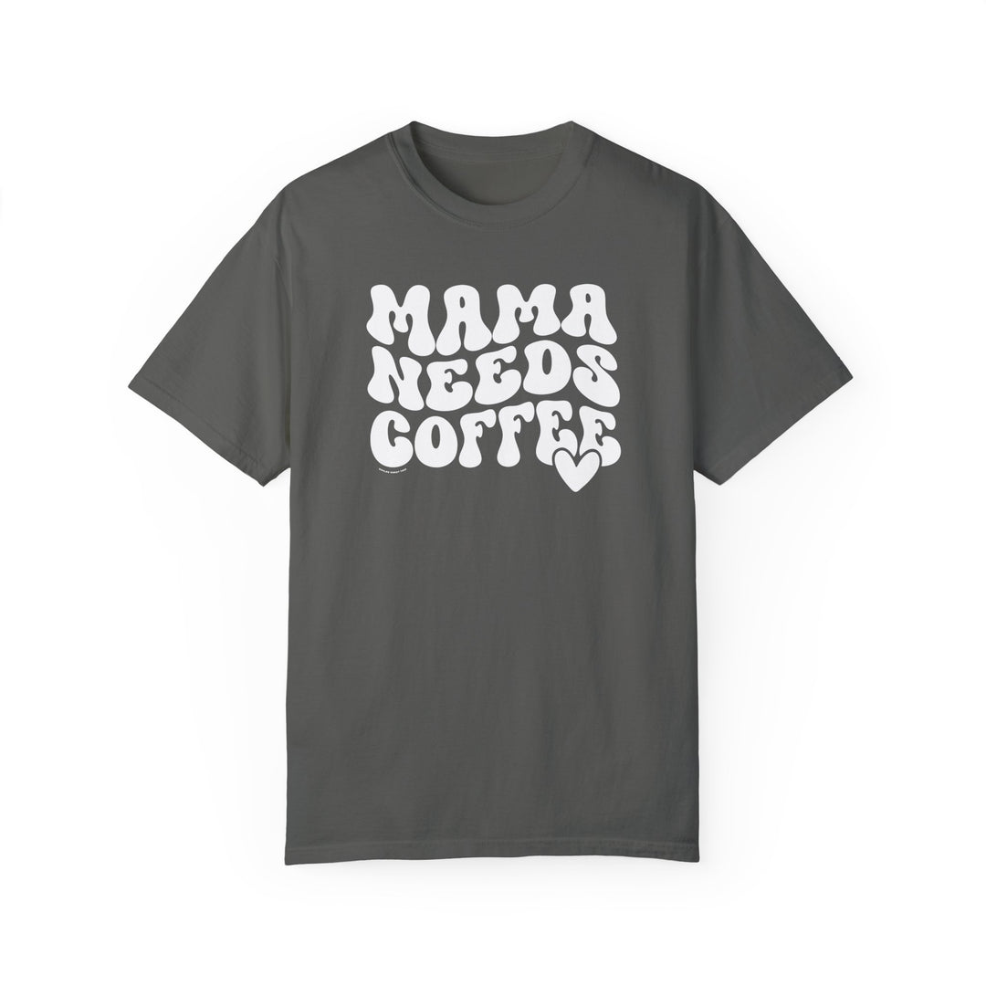 Mama Needs Coffee Tee: Grey t-shirt with white text. 100% ring-spun cotton, garment-dyed for coziness. Relaxed fit, double-needle stitching for durability, no side-seams for shape retention.