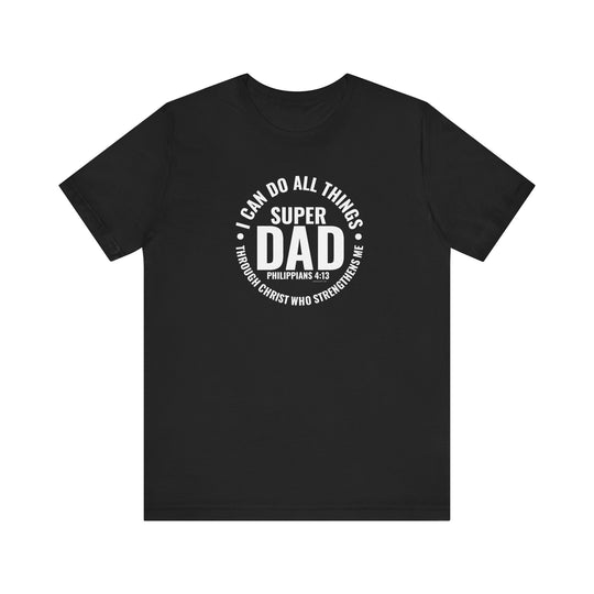 A Super Dad Tee, a black shirt with white text, featuring a classic unisex jersey style. Made of 100% Airlume combed cotton, with ribbed knit collars and taping on shoulders for durability. Sizes from XS to 3XL.
