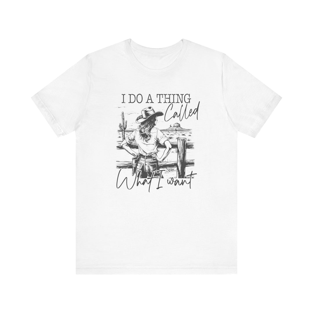 Do a Thing Called What I want Tee