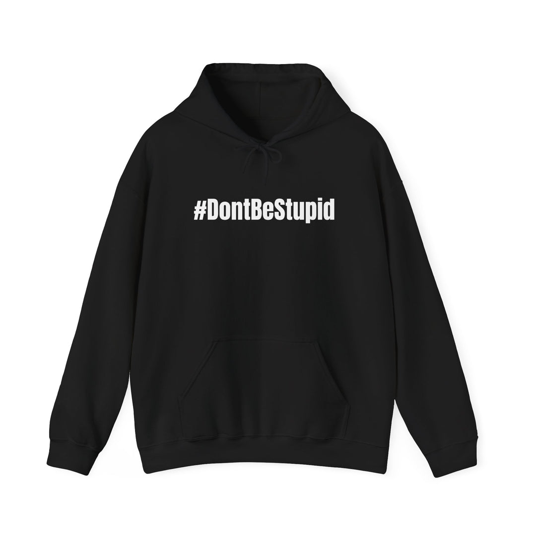 A black hooded sweatshirt with white text, featuring the #Don'tBeStupid Crew design. Unisex heavy blend, 50% cotton, 50% polyester, kangaroo pocket, tear-away label, classic fit, medium-heavy fabric.