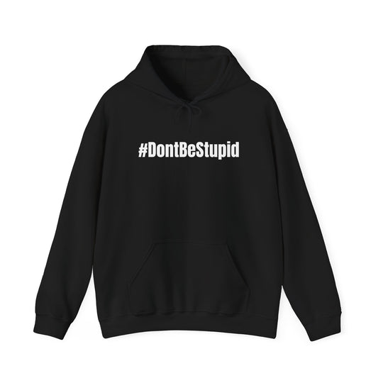 A black hooded sweatshirt with white text, featuring the #Don'tBeStupid Crew design. Unisex heavy blend, 50% cotton, 50% polyester, kangaroo pocket, tear-away label, classic fit, medium-heavy fabric.