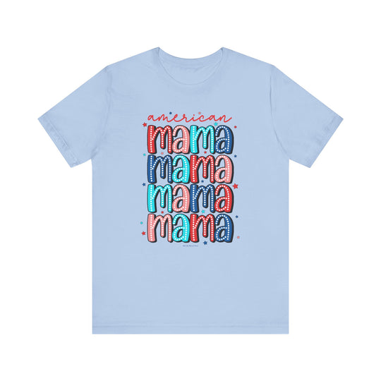 Unisex American Mama Tee: Light blue tee with text. 100% Airlume combed cotton, retail fit, tear away label. Soft fabric, ribbed knit collars, taping on shoulders, dual side seams. Sizes XS-3XL.