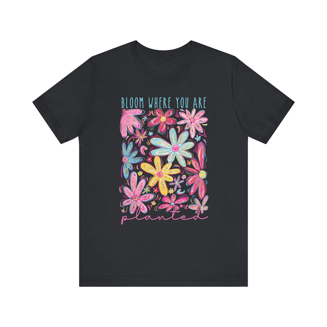 Bloom Where You Are Planted Tee: Unisex jersey short sleeve shirt with ribbed knit collars and tapered shoulders for a comfortable, lasting fit. Crafted from soft cotton.