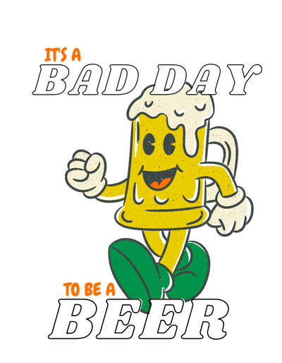 It's A Bad Day to be a Beer Tee