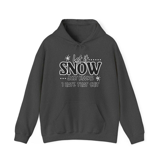 Let it Snow Just Kidding- Hoodie 33169041545506908924 48 Hoodie Worlds Worst Tees