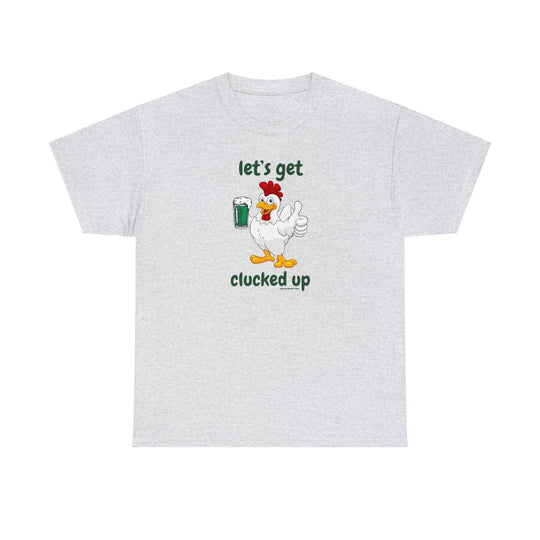 Let's Get Clucked Up Tee 30102403754037537844 26 T-Shirt Worlds Worst Tees