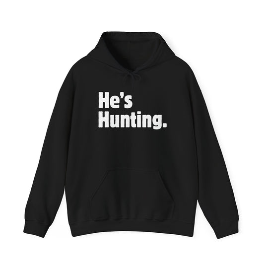 He's Hunting. Hoodie