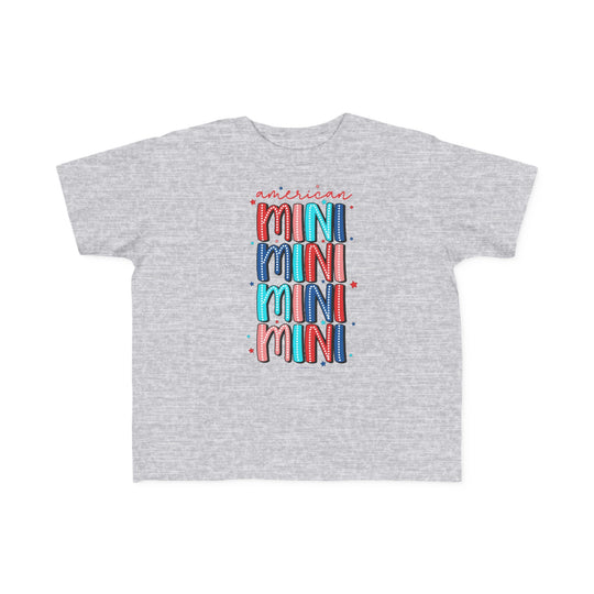 American Mini Toddler Tee with a graphic design. Soft, 100% combed ringspun cotton, tear-away label, classic fit. Perfect for sensitive skin, durable print. Sizes: 2T, 3T, 4T, 5-6T.