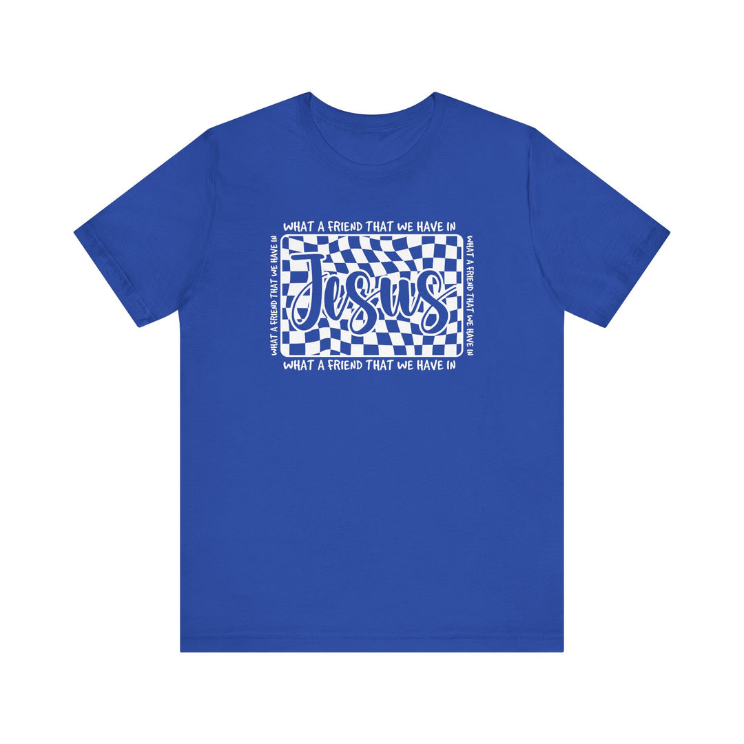 What A Friend We Have in Jesus Tee: Classic unisex short sleeve jersey, soft cotton, ribbed knit collars, durable dual side seams, retail fit, tear-away label.