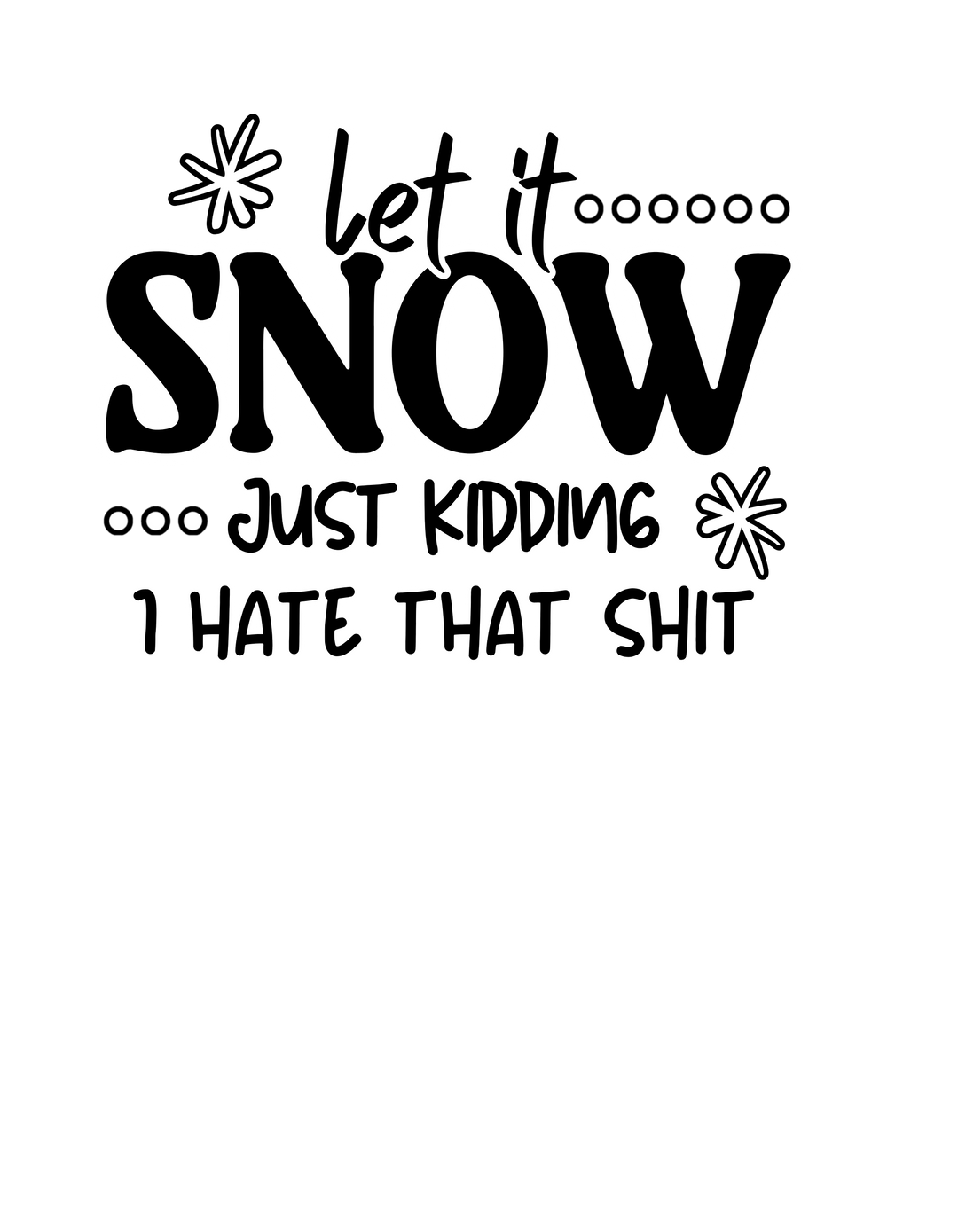 Let it Snow Just Kidding Crew