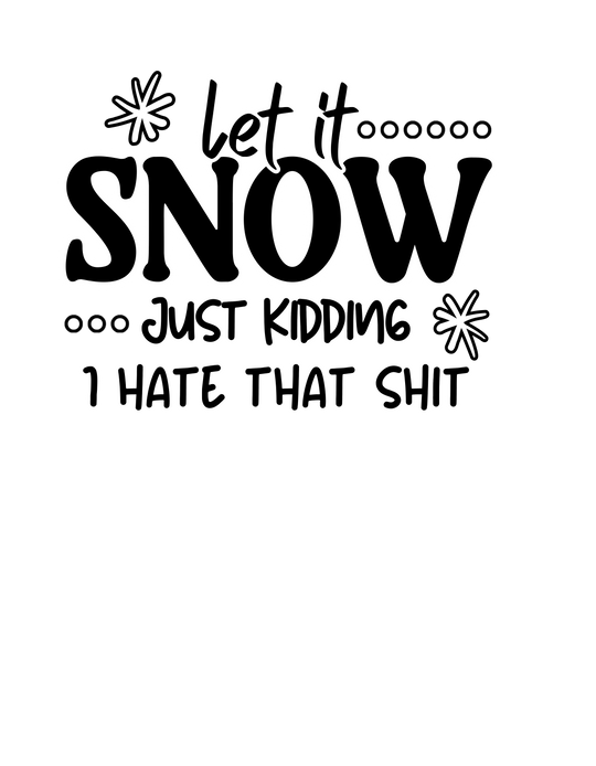 Let it Snow Just Kidding Crew