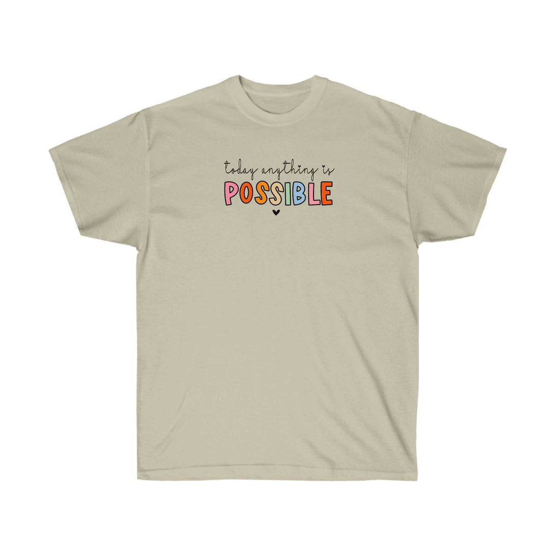 Today Anything is Possible Tee 78085422050389978297 24 T-Shirt Worlds Worst Tees