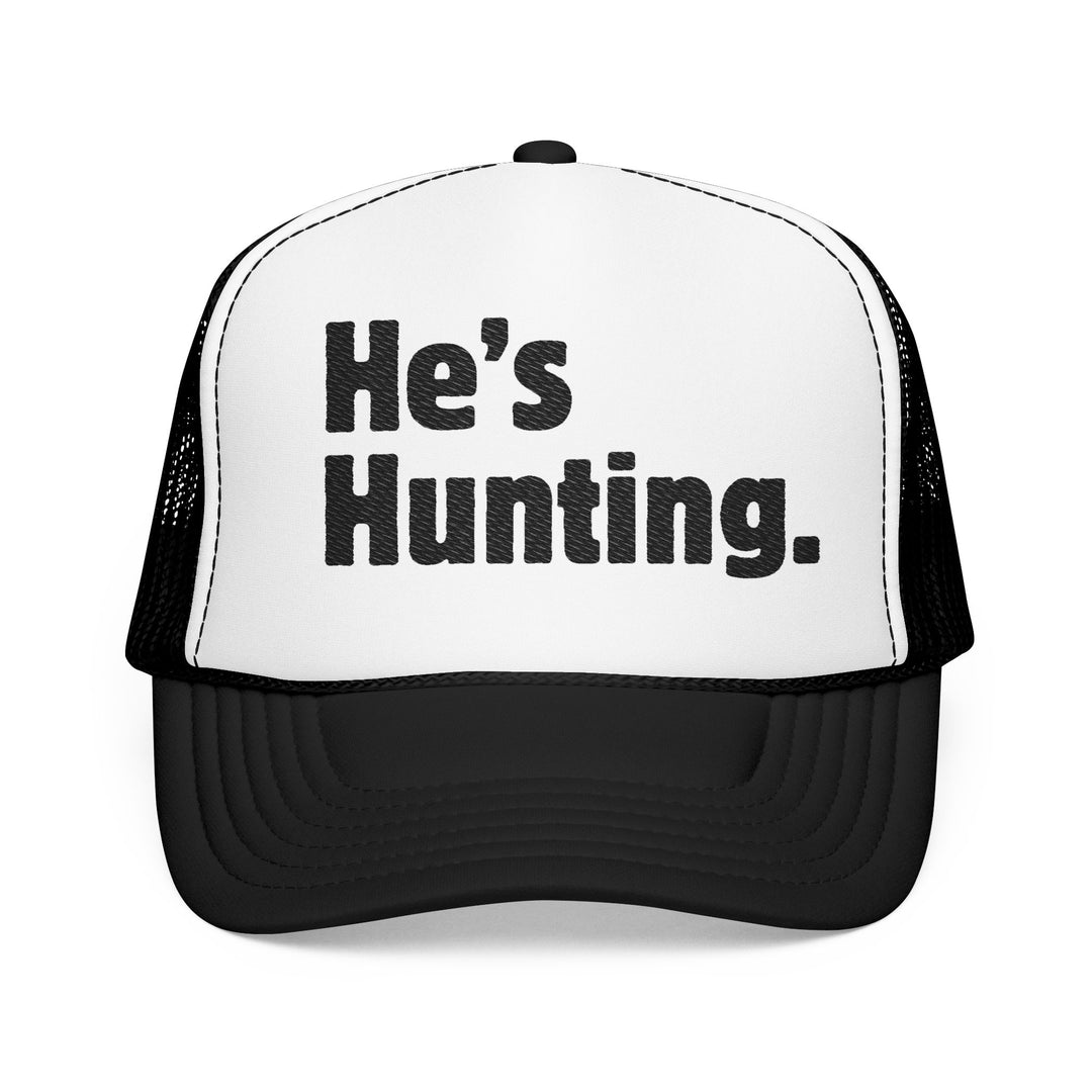 He’s Hunting. Foam Trucker Hat features a bold white front with black text, black mesh back, and adjustable snap, offering a classic, trendy look.