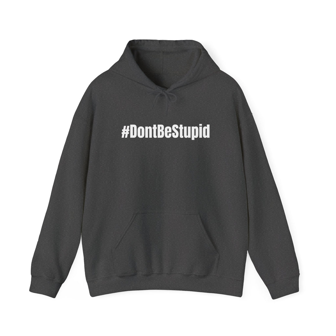 A heavy blend hooded sweatshirt featuring white text that reads #Don'tBeStupid Crew. Unisex, cotton-polyester fabric, kangaroo pocket, no side seams, tear-away label. From Worlds Worst Tees.