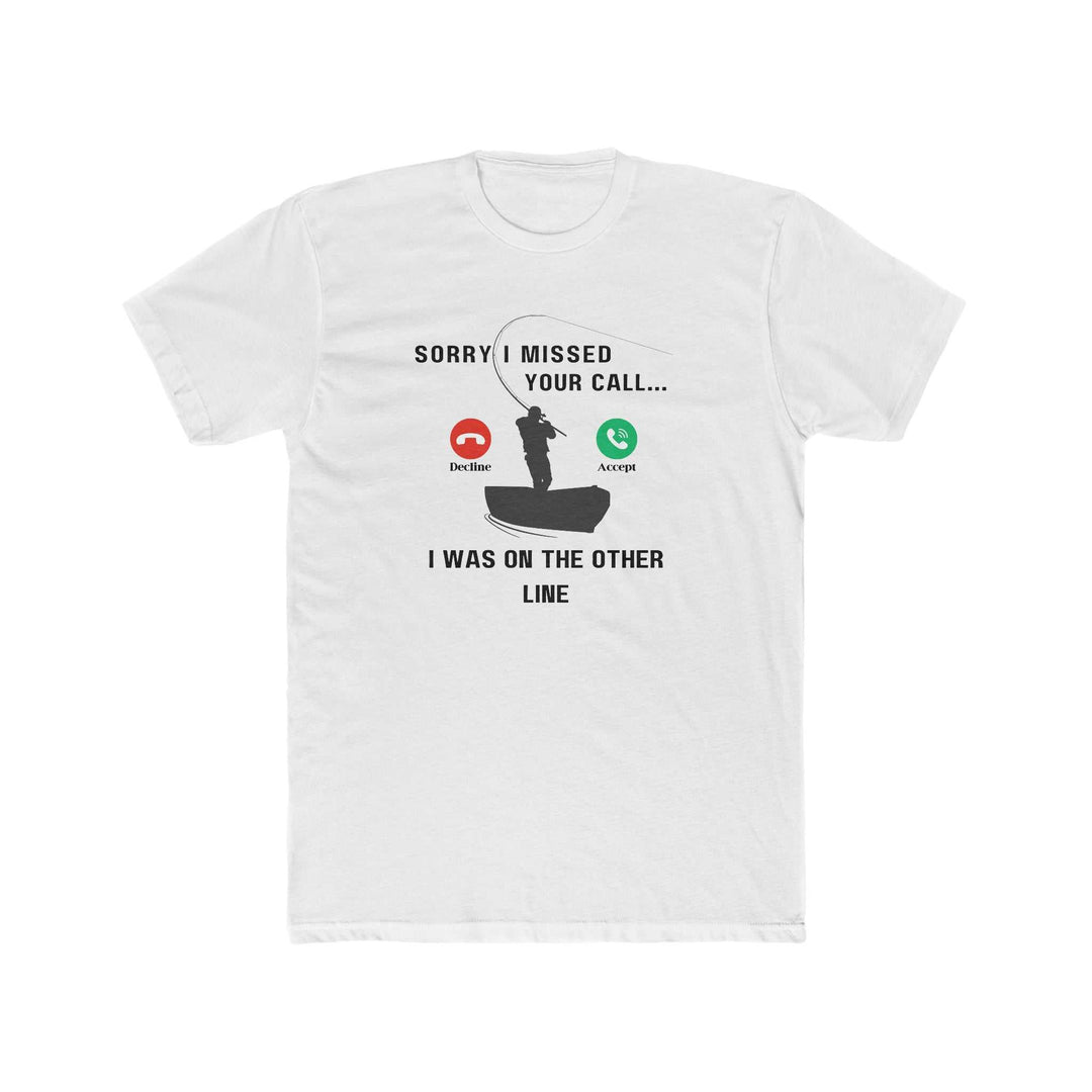 Sorry I Missed Your Call Tee 14047133116374197968 24 T-Shirt Worlds Worst Tees