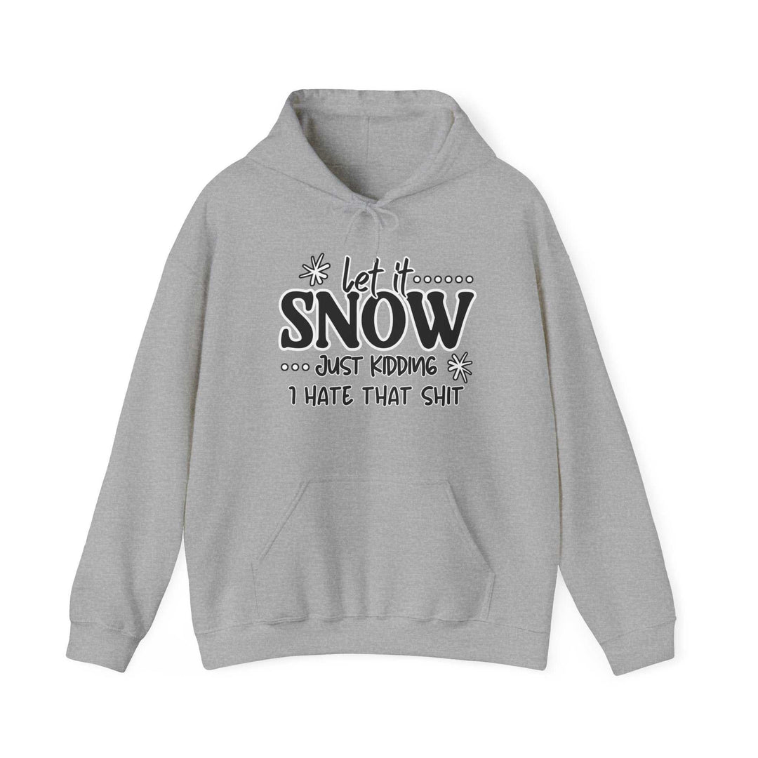 Let it Snow Just Kidding- Hoodie 33169041545506908924 48 Hoodie Worlds Worst Tees