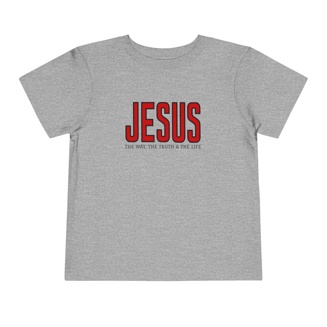 Heather-gray toddler tee with JESUS in bold red letters, THE WAY, THE TRUTH & THE LIFE beneath; 100% cotton, tear-away label, comfortable fit.