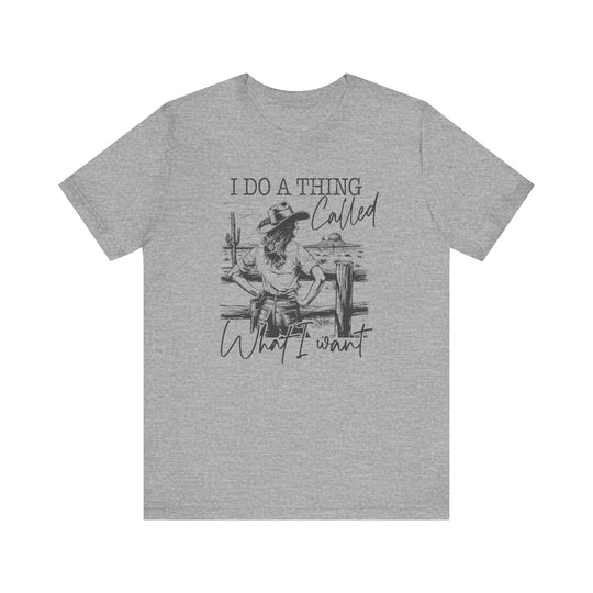 Do a Thing Called What I want Tee