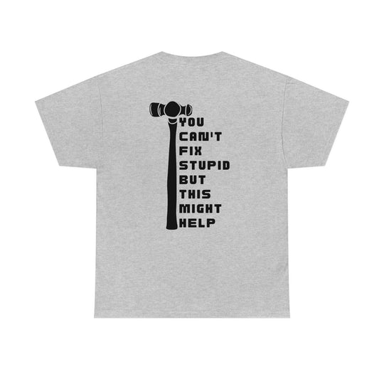 Can't Fix Stupid Tee 93161620729067974498 28 T-Shirt Worlds Worst Tees