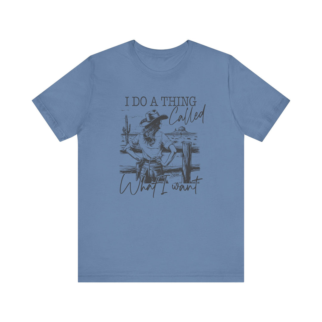 Do a Thing Called What I want Tee