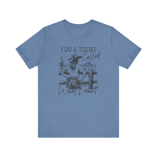 Do a Thing Called What I want Tee